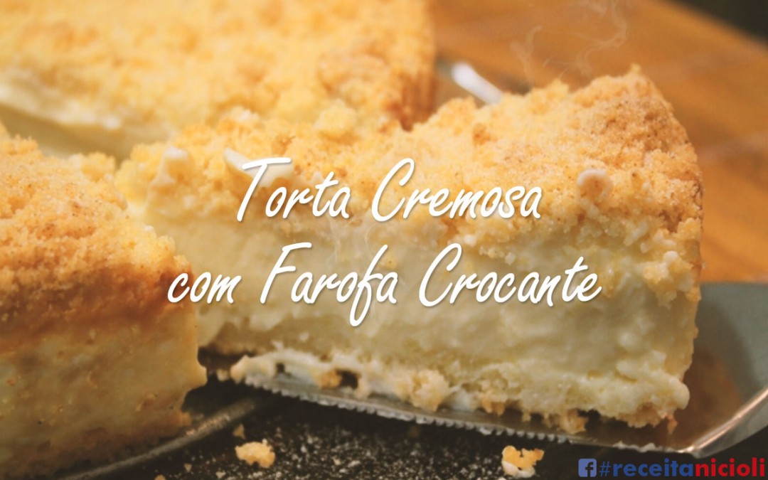 Torta Cremosa com Farofa Crocante