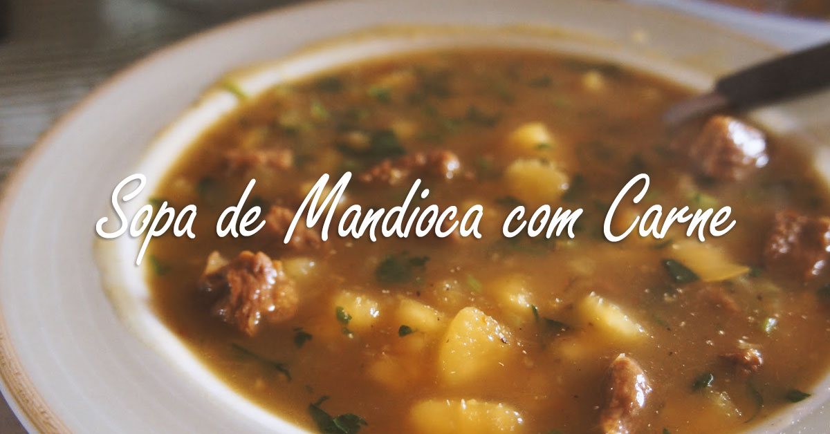 Deliciosa Sopa de Mandioca com Carne